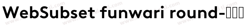 WebSubset funwari round字体转换